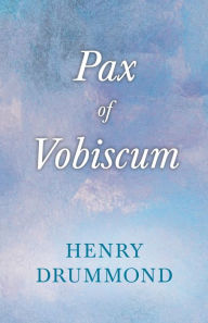 Pax Vobiscum: With an Essay on Religion by James Young Simpson Henry Drummond Author