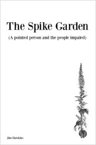 The Spike Garden Jim Hawkins Author