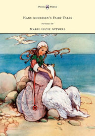 Hans Andersen's Fairy Tales - Pictured By Mabel Lucie Attwell Hans Christian Andersen Author
