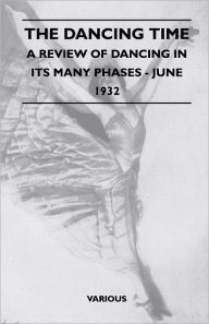 The Dancing Time - A Review of Dancing in Its Many Phases - June 1932 Various Author