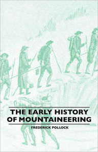 The Early History Of Mountaineering Frederick Pollock Author