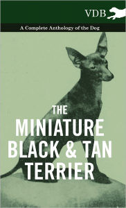 The Miniature Black and Tan Terrier - A Complete Anthology of the Dog Various Author