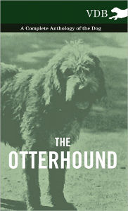 The Otterhound - A Complete Anthology of the Dog Various Author