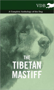 The Tibetan Mastiff - A Complete Anthology of the Dog Various Author