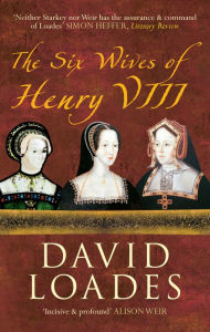 The Six Wives of Henry VIII - David Loades