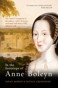 In the Footsteps of Anne Boleyn Sarah Morris Author