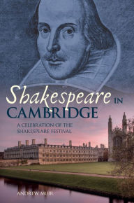 Shakespeare in Cambridge: A Celebration of the Shakespeare Festival - Andrew Muir