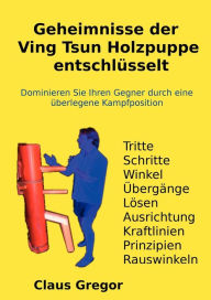 Geheimnisse der Ving Tsun Holzpuppe entschlüsselt Claus Gregor Author