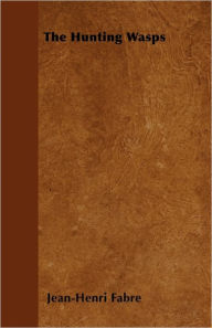 The Hunting Wasps Jean-Henri Fabre Author