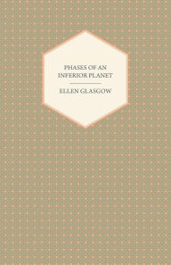 Phases of an Inferior Planet Ellen Glasgow Author