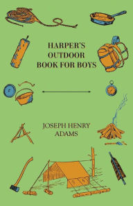 Harper's Outdoor Book for Boys - Joseph Henry Adams