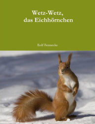 Wetz-Wetz, das Eichhörnchen Rolf Bennecke Author