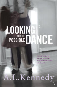 Looking For The Possible Dance A. L. Kennedy Author