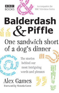 Balderdash & Piffle: One Sandwich Short of a Dog's Dinner Alex Games Author