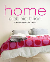 Home: 27 knitted designs for living - Debbie Bliss
