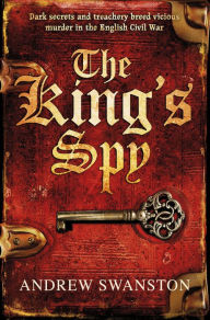 The King's Spy (Thomas Hill Series #1) Andrew Swanston Author