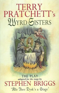 Terry Pratchett's Wyrd Sisters: The Play Terry Pratchett Based On Work by
