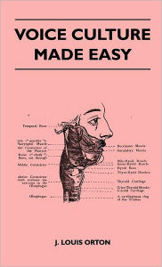 Voice Culture Made Easy - J. Louis Orton