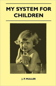 My System For Children J. P. Muller Author
