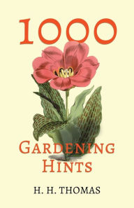 1,000 Gardening Hints H. H. Thomas Author