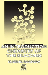 An Introduction Chemistry of the Silicones Eugene G. Rochow Author