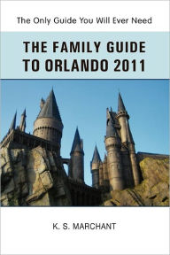The Family Guide To Orlando 2011 Mr K. S. MARCHANT Author