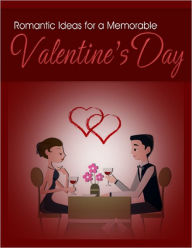 Romantic Ideas for a Memorable Valentine's Day James Palmer Author