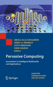 Pervasive Computing: Innovations in Intelligent Multimedia and Applications Aboul-Ella Hassanien Author