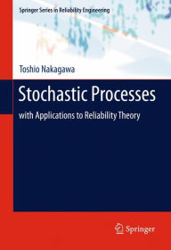Stochastic Processes: with Applications to Reliability Theory Toshio Nakagawa Author