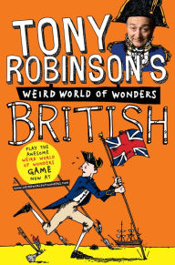 British (Sir Tony Robinson's Weird World of Wonders Book 3) (English Edition)