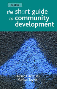 The Short Guide to Community Development 2e Alison Gilchrist Author