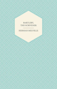 Bartleby, the Scrivener Herman Melville Author