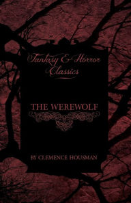 The Werewolf (Fantasy and Horror Classics) Clemence Housman Author