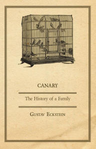 Canary - The History of a Family Gustav Eckstein Author