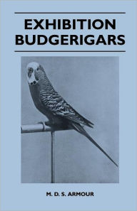 Exhibition Budgerigars by M. D. S. Armour Paperback | Indigo Chapters