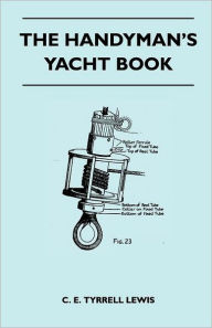 The Handyman's Yacht Book C. E. Tyrrell Lewis Author