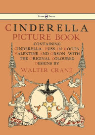 Cinderella Picture Book - Containing Cinderella, Puss in Boots & Valentine and Orson - Illustrated by Walter Crane Walter Crane Illustrator