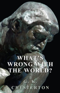 What's Wrong with the World? - G. K. Chesterton