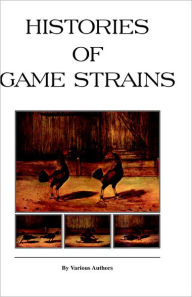 Histories of Game Strains (History of Cockfighting Series): Read Country Book Various Author