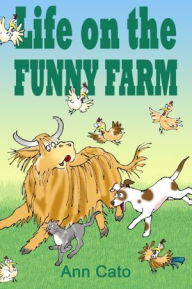 Life on the Funny Farm - Ann Cato