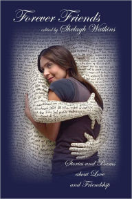Forever Friends: Stories and Poems about Love and Friendship Shelagh Watkins Author