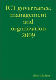 ICT Governance, Management and Organization 2009 Theo Thiadens Author