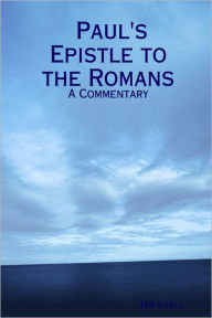 Paul's Epistle to the Romans: A Commentary - Ian Lyall