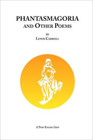 Phantasmagoria and Other Poems - Lewis Carroll