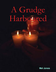 A Grudge Harboured - Mel Jones