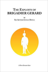 The Exploits of Brigadier Gerard Arthur Conan Doyle Author