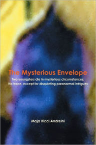 The Mysterious Envelope: Two youngsters die in mysterious circumstances. - No trace, except for disquieting paranormal intrigues - Maja Ricci Andreini