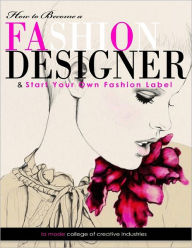 How to Become a Fashion Designer: & Start Your Own Fashion Label - La Mode College of Creative Industries
