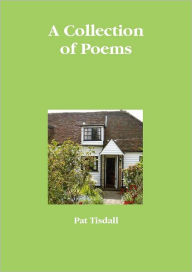 A Collection of Poems Pat Tisdall Author