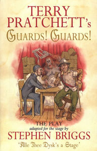 Terry Pratchett's Guards! Guards!: The Play Terry Pratchett Based On Work by
